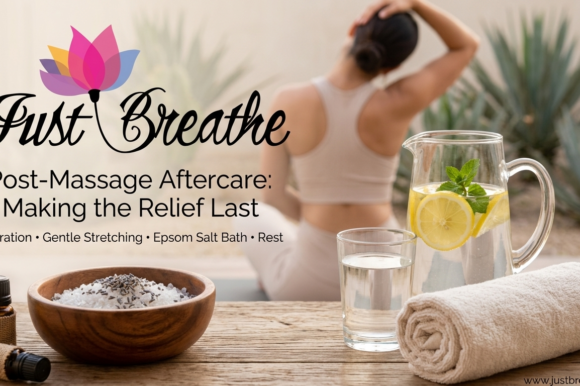Post-Massage Aftercare: How to Make the Relief Last